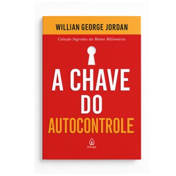 A Chave do Autocontrolo. De Willian George Jordan, Editora Principis