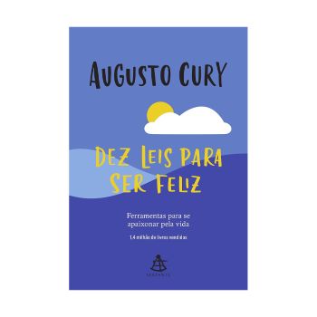 Dez Leis Para Ser Feliz: Ferramentas Para Se Apaixonar Pela Vida. De Augusto Cury