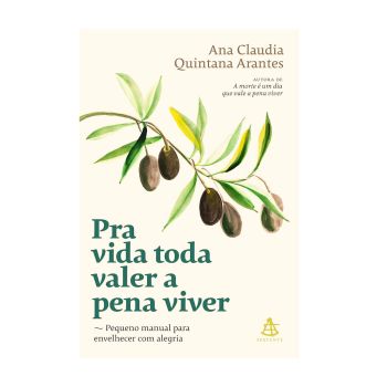 Pra Vida Toda Valer a Pena Viver. De Ana Claudia Quintana Arantes, Livro Físico
