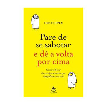 Pare de se sabotar e Dê a volta por cima. De Flip Flippen, Editora Sextante