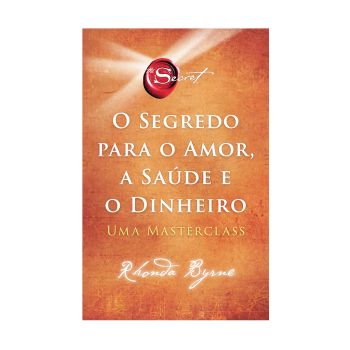 O Segredo Para o Amor a Saúde e o Dinheiro De Rhonda Byrne Editora Sextante, Português