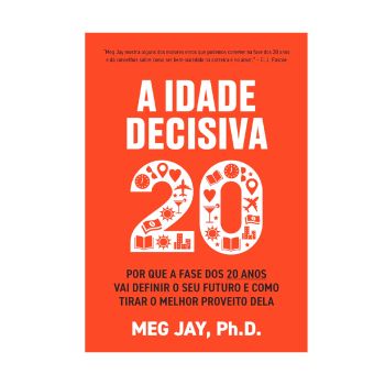 A Idade Decisiva 20 Anos. De Meg Jay, Editora Sextante