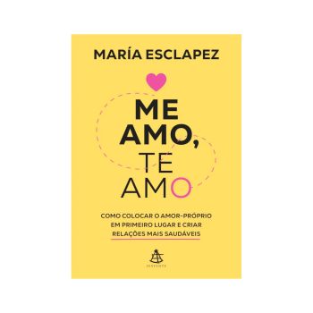 Me Amo Te Amo. De María Esclapez, Editora Sextante