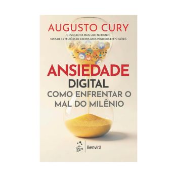 Ansiedade Digital: Como Enfrentar o Mal do Milênio. De Augusto Cury. Editora ‏GEN Benvirá