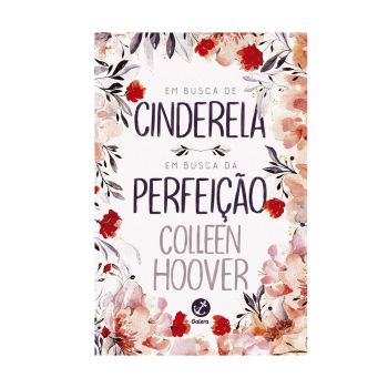 Em Busca de Cinderela e Em Busca da Perfeição. De Colleen Hoover. Editora Galera