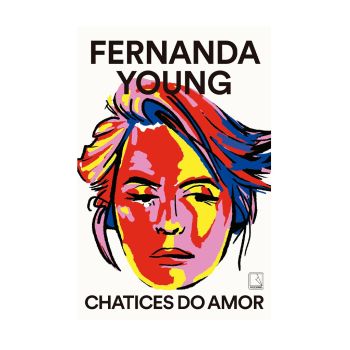 Chatices Do Amor. De Fernanda Young, Editora Record