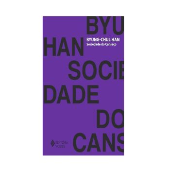 Sociedade do Cansaço. De Byung-Chul Han, Editora Vozes
