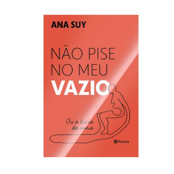 Não Pise no Meu Vazio. De Ana Suy, Editora Planeta