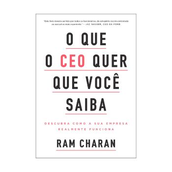 O Que o CEO Quer Que Você Saiba. De Ram Charan, Editora Sextante