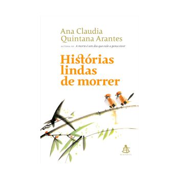 Histórias Lindas de Morrer. De Ana Claudia Quintana Arantes, Editora Sextante