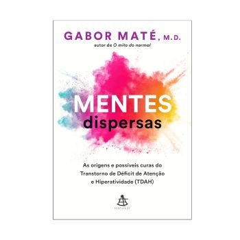 Mentes Dispersas. De Gabor Maté, Editora Sextante