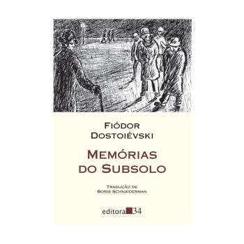 Memórias do Subsolo. De Fiódor Dostoiévski. Editora 34