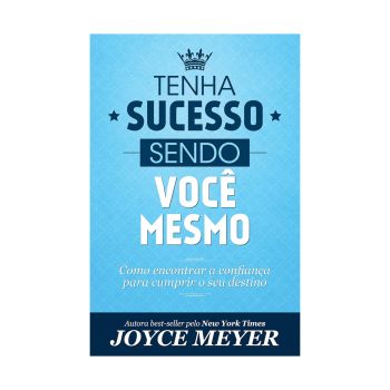 Tenha Sucesso Sendo você Mesmo. De  Joyce Meyer. Editora ‏Bello Publicações