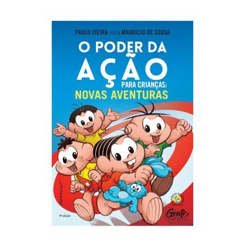 O Poder da Ação para Crianças: Como Ensinar aos seus Filhos sobre Integridade, Merecimento e Honra com a Turma mais Divertida do Mundo. De Paulo Vieira e Maurício de Sousa, Editora Gente