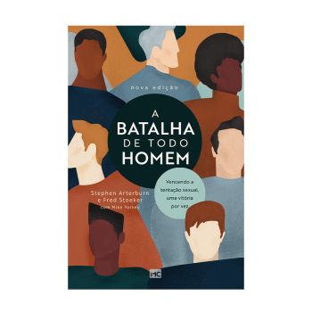 A Batalha de Todo Homem. De Stephen Arterburn & Fred Stoeker, Mundo Cristão