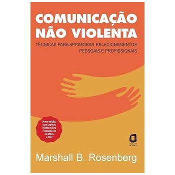Comunicação Não Violenta. De Marshall Rosenberg, Editora Agora
