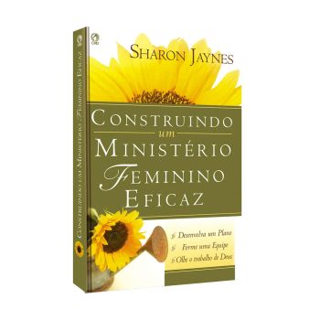 Construindo um Ministério Feminino e Eficaz. De Sharon Jaynes, CPAD