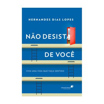 Não Desista de Você. De Hernades Dias Lopes, United Press