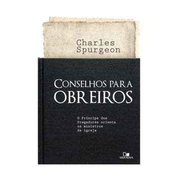 Conselhos Para Obreiros. Charles Spurgeon, Edições Vida Nova