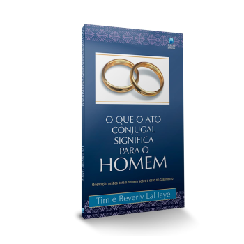 O que o Ato Conjugal Significa Para o Homem De. Tim e Beverly LaHaye