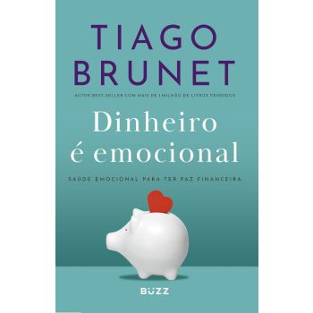 Dinheiro é Emocional. De Tiago Brunet, Editora Vida