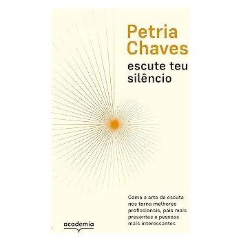 Escute o Teu Silencio. De Petria Chaves, Editora Academia
