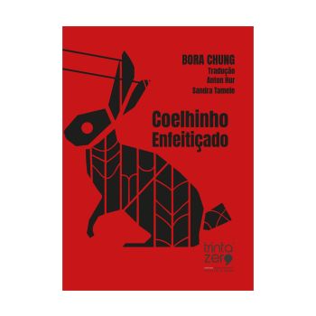 Coelhinho Enfeitiçado. De Bora Chung, Editora Trinta Zero Nove