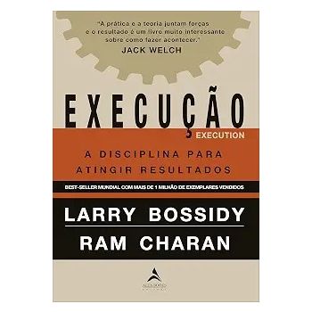 Execução. De Ram Charan e Larry Bossidy, Da editora Alta Books.