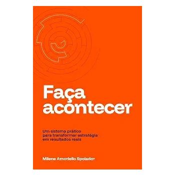 Faca acontecer. De Milene Amoriello Spolador, Da editora Milene Amoriello Strategy & Growth