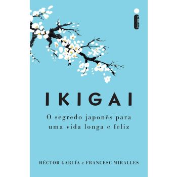 Ikigai. De Hector Garcia e Francesc Miralles. Da Editora Intrínseca