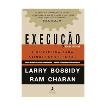Execução. De Ram Charan e Larry Bossidy, Da editora Alta Books.