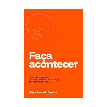 Faca acontecer. De Milene Amoriello Spolador, Da editora Milene Amoriello Strategy & Growth