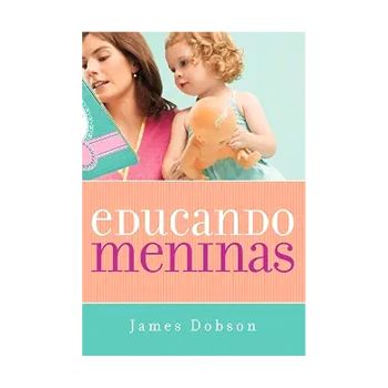Educando Meninas. De James Dobson, Editora Mundo Cristão