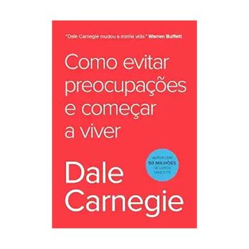 Como evitar preocupacoes e comecar a viver. De Dale Carnigie, Da Editora Sextante