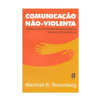 Comunicação Não Violenta. De Marshall Rosenberg, Editora Agora