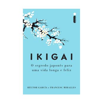 Ikigai. De Hector Garcia e Francesc Miralles. Da Editora Intrínseca