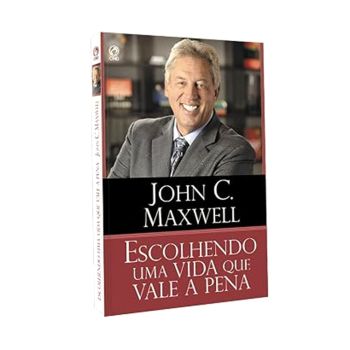 Escolhendo uma vida que vale a pena. De Jonh Maxwell, De editora CPAD