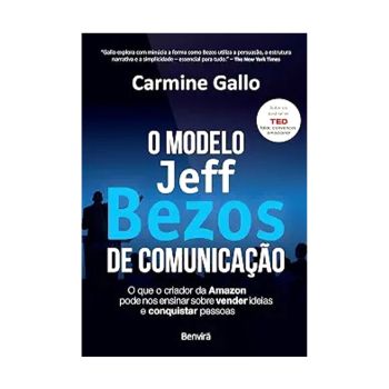 O modelo Jeff Bezos de Comunicacao. De Carmine Galo, Da Editora Benvira