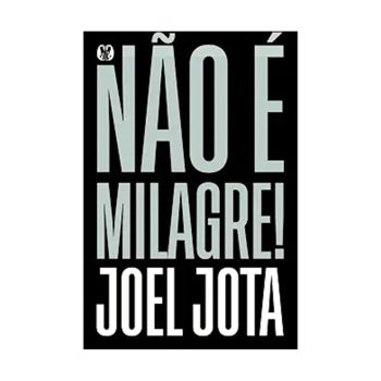 Não é Milagre. De Joel Jota, Editora Citadel