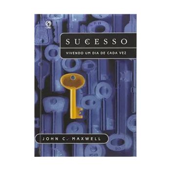 Sucesso - Vivendo um dia de cada vez. De Jonh Maxwell, Da editora CPAD