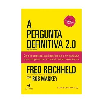A Pergunta Definitiva. De Fred Reichheld & Rob Markey, Editora Alta Books