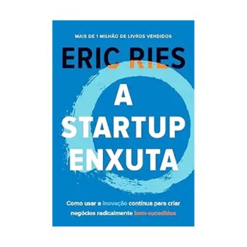 A Startup Enxuta. De Eric Ries, Editora Sextante
