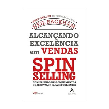 Alcançando Excelência em Vendas. De Neil Rackham, Editora Alta Books