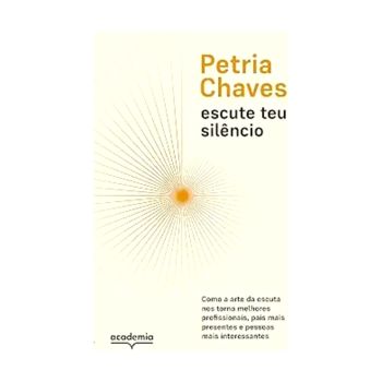 Escute o Teu Silencio. De Petria Chaves, Editora Academia