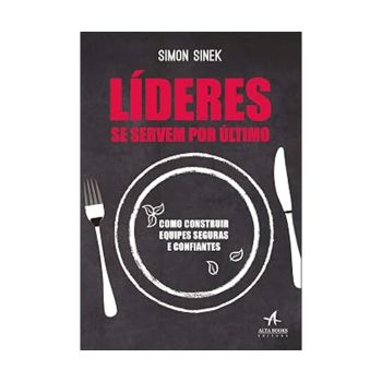 Os Lideres Comem Por Último. De Simon Sinek, Editora HSN