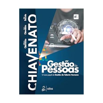 Gestão de Pessoas. De Idalberto Chiavenato, Lucas Chiavenato & Celso Bazzola, Editora Atlas
