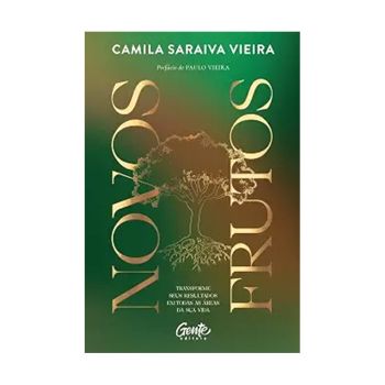 Novos Frutos. De Camila Saraiva Vieira, Da Editora Gente