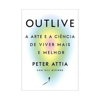 Oullive. De Peter Attia.Da Editora Generic.