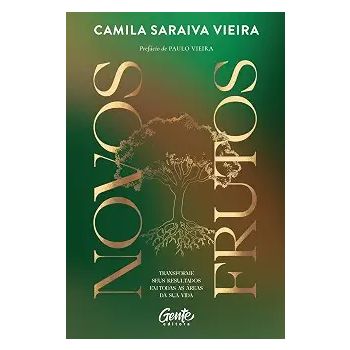 Novos Frutos. De Camila Saraiva Vieira, Da Editora Gente
