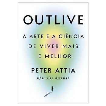 Oullive. De Peter Attia.Da Editora Generic.